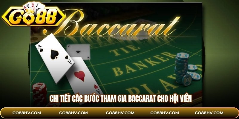 Chi tiết các bước tham gia baccarat cho hội viên