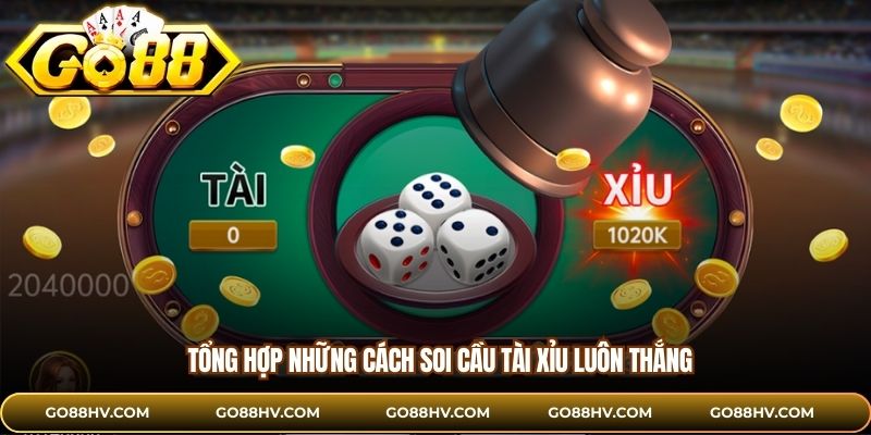 Tổng hợp những cách soi cầu tài xỉu luôn thắng