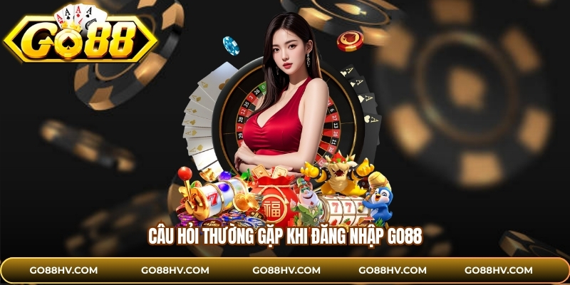 Câu hỏi thường gặp khi đăng nhập GO88
