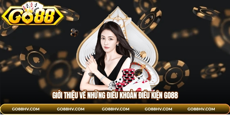 Giới thiệu về những điều khoản điều kiện GO88