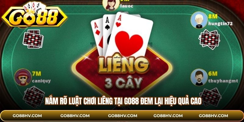 Nắm rõ luật chơi liêng tại GO88 đem lại hiệu quả cao