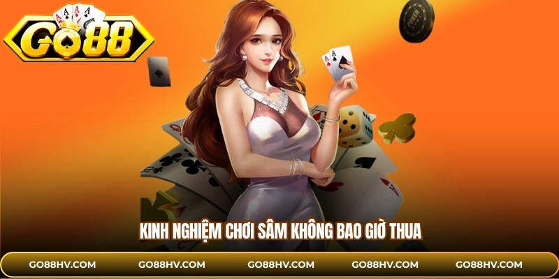 Kinh nghiệm chơi Sâm không bao giờ thua 