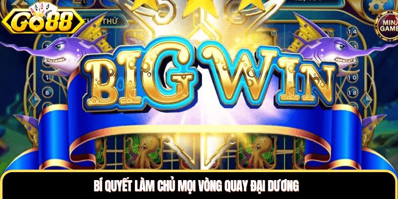 Bí quyết làm chủ mọi vòng quay đại dương