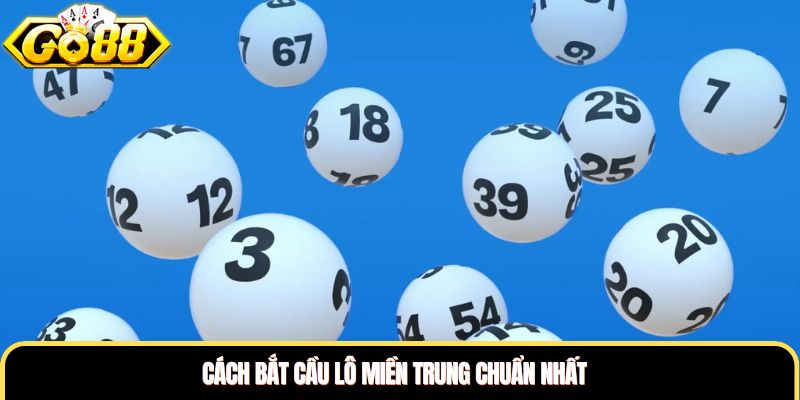 Cách bắt cầu lô miền Trung chuẩn nhất Cách bắt cầu lô miền Trung chuẩn nhất