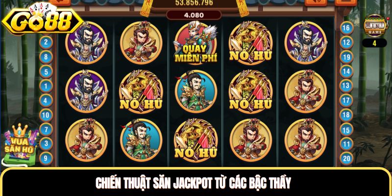 Chiến thuật săn jackpot từ các bậc thầy