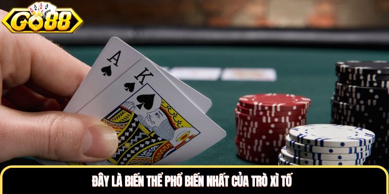 Đây là biến thể phổ biến nhất của trò xì tố