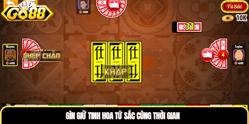 Gìn giữ tinh hoa tứ sắc cùng thời gian