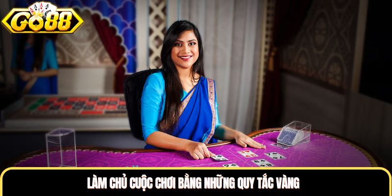 Làm chủ cuộc chơi bằng những quy tắc vàng Làm chủ cuộc chơi bằng những quy tắc vàng