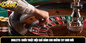Roulette: Chiến Thuật Hiệu Quả Dành Cho Những Tay Chơi Mới