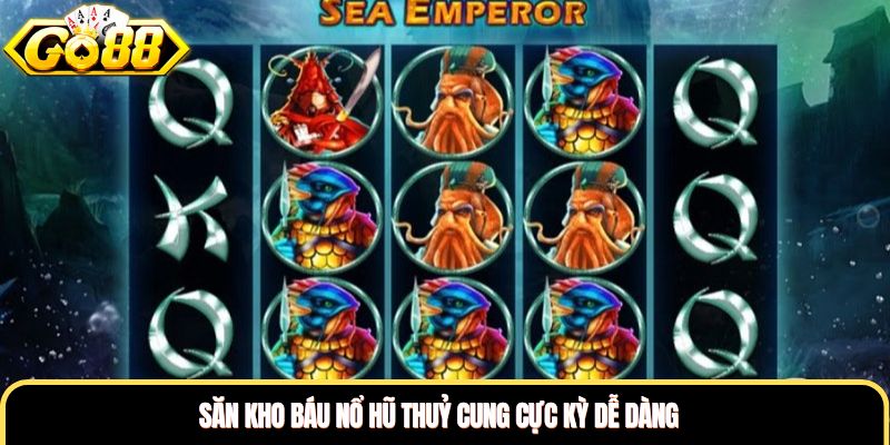 Săn kho báu nổ hũ thuỷ cung cực kỳ dễ dàng