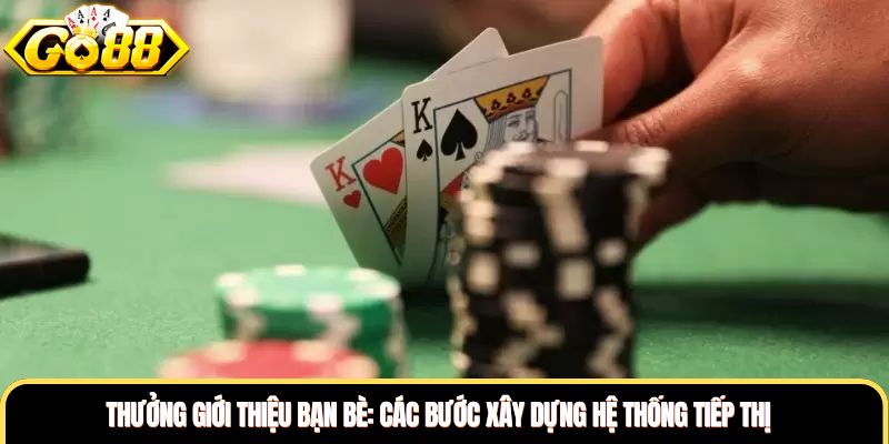 Thưởng Giới thiệu Bạn Bè: Các Bước Xây Dựng Hệ Thống Tiếp Thị