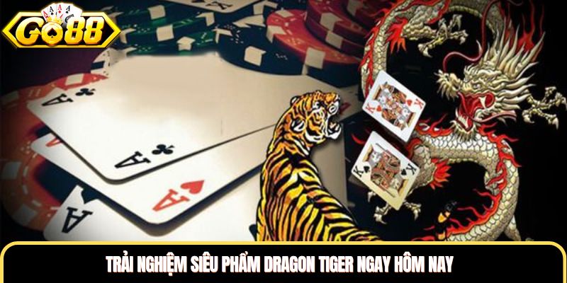 Trải nghiệm siêu phẩm Dragon Tiger ngay hôm nay