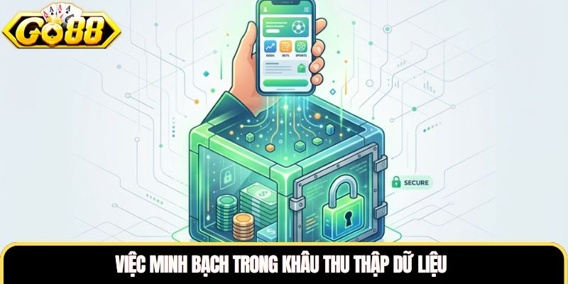 Việc minh bạch trong khâu thu thập dữ liệu