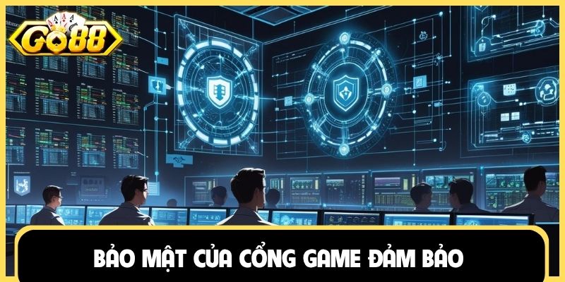 Bảo mật của cổng game đảm bảo