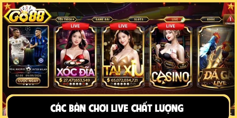 Các bàn chơi live chất lượng