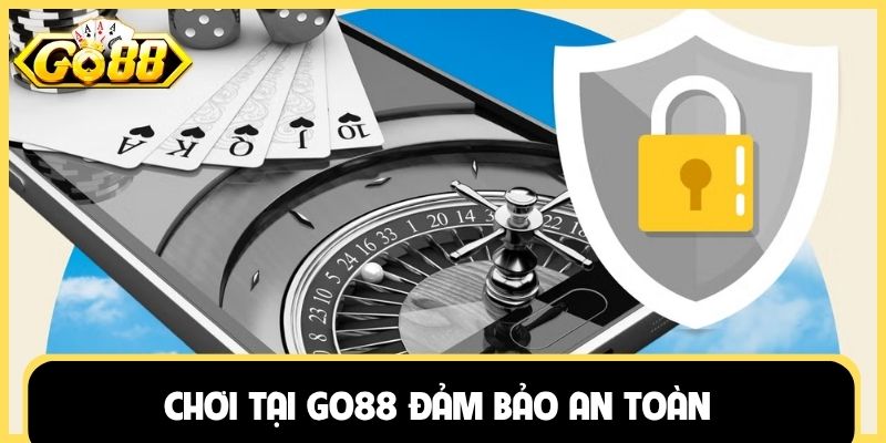 Chơi tại Go88 đảm bảo an toàn