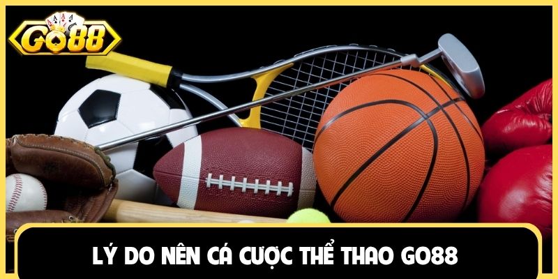 Lý do nên cá cược thể thao Go88
