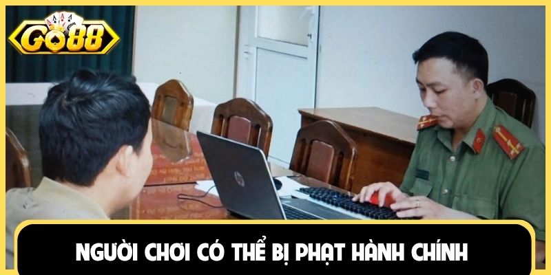 Người chơi có thể bị phạt hành chính